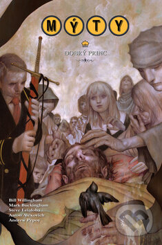 Kniha: Mýty 10: Dobrý princ (Bill Willingham a Mark Buckingham). Crew, 2016 Kniha: Mýty 10: Dobrý princ (Bill Willingham a Mark Buckingham). Crew, 2016