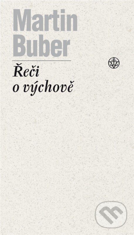 Kniha: Řeči o výchově (Martin Buber). Vyšehrad, 2017 Kniha: Řeči o výchově (Martin Buber). Vyšehrad, 2017