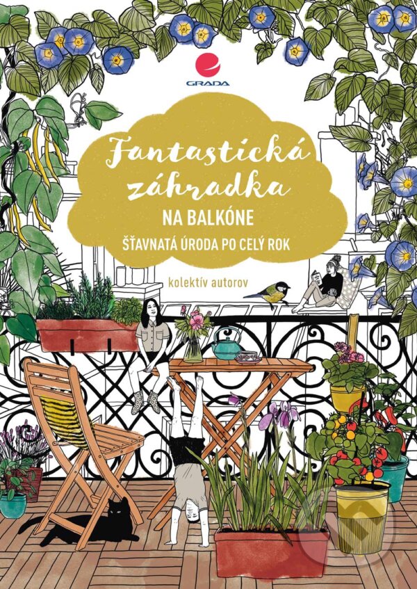 Kniha: Fantastická záhradka na balkóne (Autorský kolektiv). Grada, 2024 Kniha: Fantastická záhradka na balkóne (Autorský kolektiv). Grada, 2024
