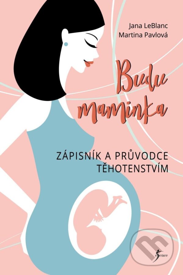 Kniha: Budu maminka (Jana LeBlanc). Esence, 2024 Kniha: Budu maminka (Jana LeBlanc). Esence, 2024