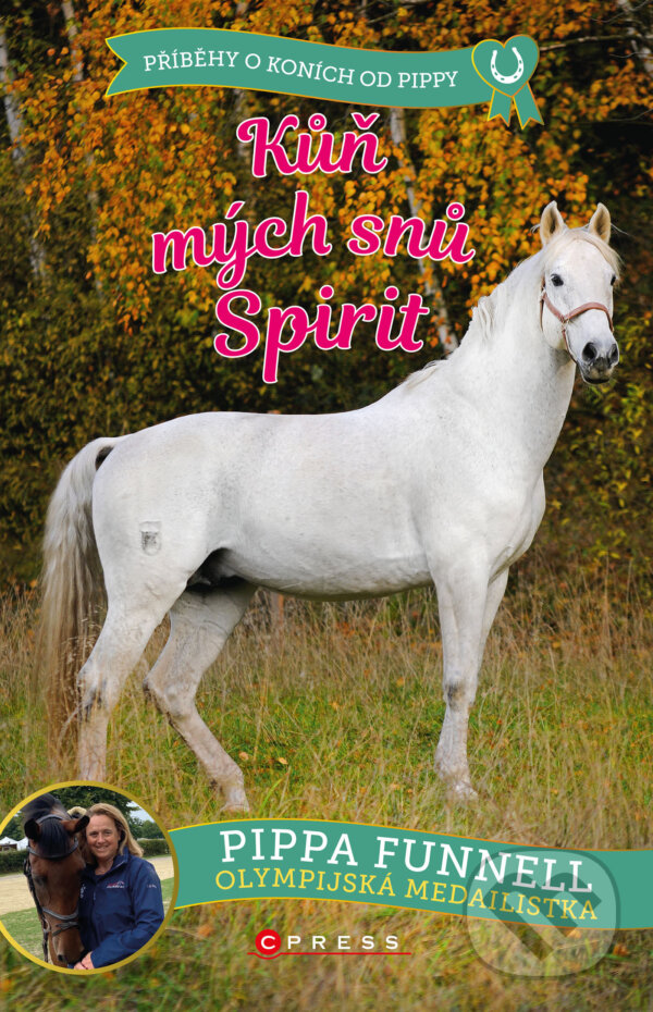 E-kniha: Kůň mých snů Spirit (Pippa Funnell). CPRESS, 2024 E-kniha: Kůň mých snů Spirit (Pippa Funnell). CPRESS, 2024
