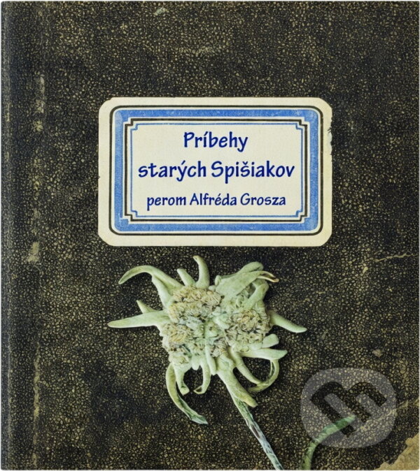 Kniha: Príbehy starých Spišiakov perom Alfréda Grosza (Alfred Grosz). Jadro, 2021 Kniha: Príbehy starých Spišiakov perom Alfréda Grosza (Alfred Grosz). Jadro, 2021