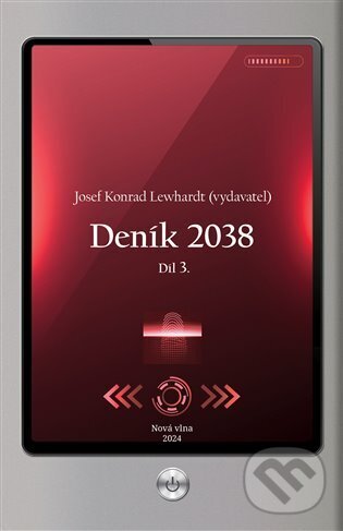 Kniha: Deník 2038 - 3. (Josef Konrad Lewhardt). Nová vlna, 2024 Kniha: Deník 2038 - 3. (Josef Konrad Lewhardt). Nová vlna, 2024