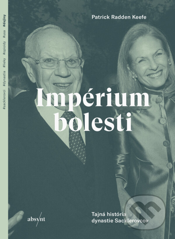 Kniha: Impérium bolesti (Patrick Radden Keefe). Absynt, 2024 Kniha: Impérium bolesti (Patrick Radden Keefe). Absynt, 2024