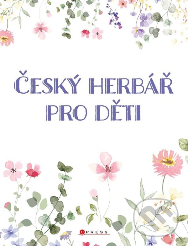 Kniha: Český herbář pro děti (Věra Mleczková). CPRESS, 2024 Kniha: Český herbář pro děti (Věra Mleczková). CPRESS, 2024