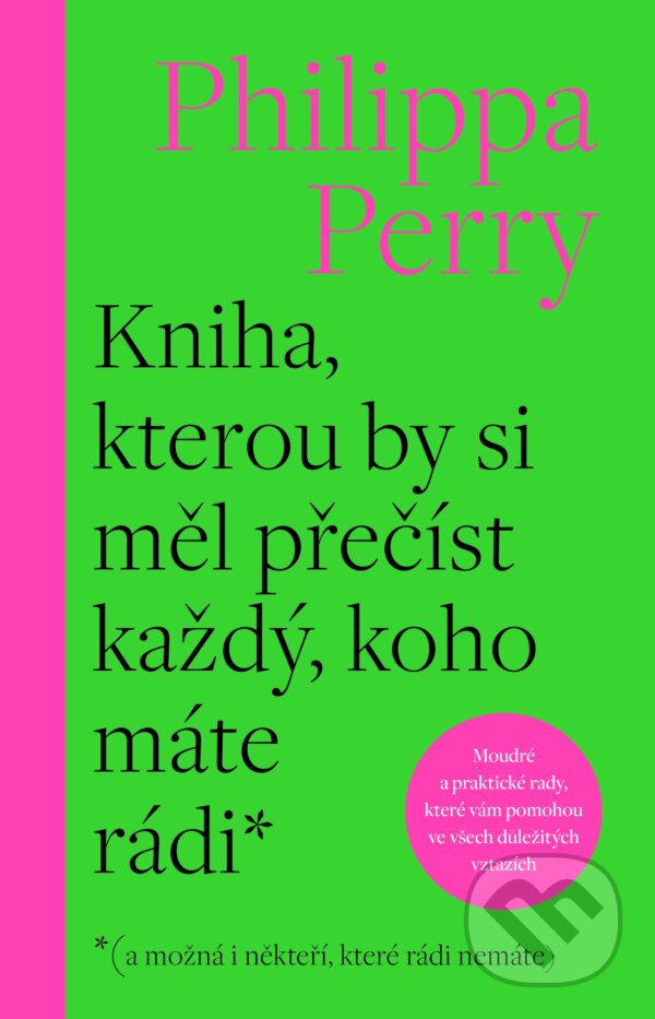Kniha: Kniha, kterou by si měl přečíst každý, koho máte rádi (Philippa Perry). BETA - Dobrovský, 2024 Kniha: Kniha, kterou by si měl přečíst každý, koho máte rádi (Philippa Perry). BETA - Dobrovský, 2024