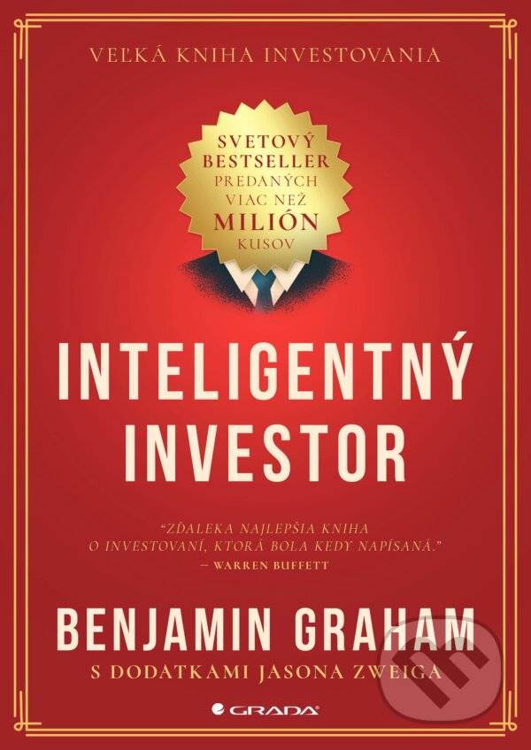 Kniha: Inteligentný investor (Benjamin Graham a Jason Zweig). Grada, 2024 Kniha: Inteligentný investor (Benjamin Graham a Jason Zweig). Grada, 2024