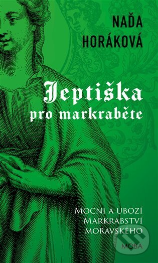 Kniha: Jeptiška pro markraběte (Naďa Horáková). Moba, 2024 Kniha: Jeptiška pro markraběte (Naďa Horáková). Moba, 2024
