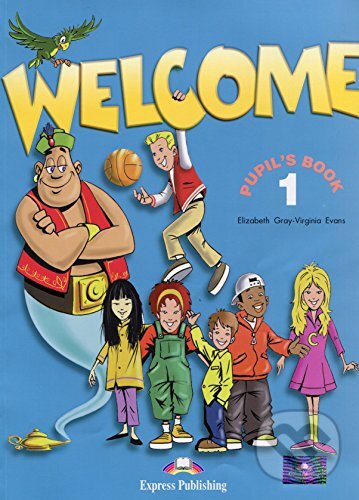 Kniha: Welcome 1: Pupil's Book (Elizabeth Gray a Virginia Evans). Express Publishing Kniha: Welcome 1: Pupil's Book (Elizabeth Gray a Virginia Evans). Express Publishing