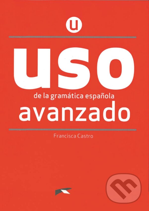 Kniha: USO de la gramática avanzado - NUEVA EDICIÓN (Francisca Castro). Edelsa Kniha: USO de la gramática avanzado - NUEVA EDICIÓN (Francisca Castro). Edelsa