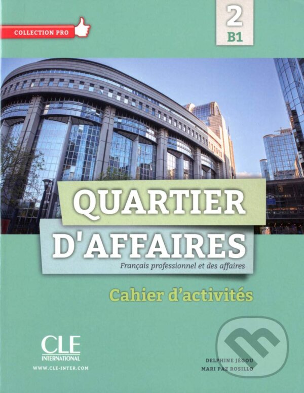 Kniha: Quartier d'affaires 2 - B1 cahier d'activites (Delphine Jegou). Cle International Kniha: Quartier d'affaires 2 - B1 cahier d'activites (Delphine Jegou). Cle International