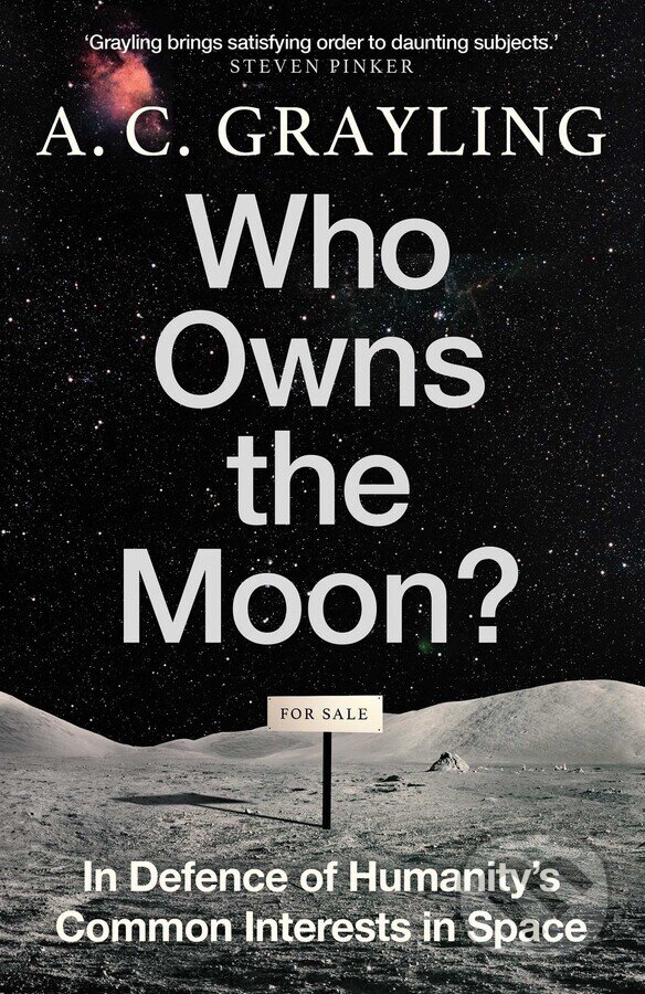 Kniha: Who Owns the Moon? (A.C. Grayling). Oneworld, 2024 Kniha: Who Owns the Moon? (A.C. Grayling). Oneworld, 2024