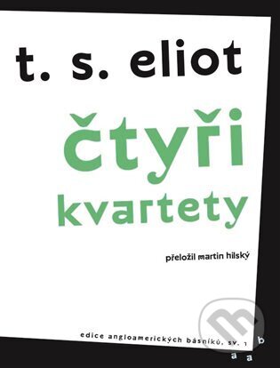 Kniha: Čtyři kvartety (T. S. Eliot). Argo, 2024 Kniha: Čtyři kvartety (T. S. Eliot). Argo, 2024
