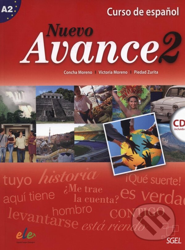 Kniha: Nuevo Avance 2 - učebnice + CD (Concha Moreno, Piedad Zurita a Victoria Moreno). SGEL Kniha: Nuevo Avance 2 - učebnice + CD (Concha Moreno, Piedad Zurita a Victoria Moreno). SGEL