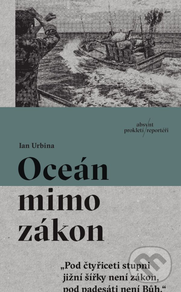 Kniha: Oceán mimo zákon (Ian Urbina). Absynt, 2024 Kniha: Oceán mimo zákon (Ian Urbina). Absynt, 2024