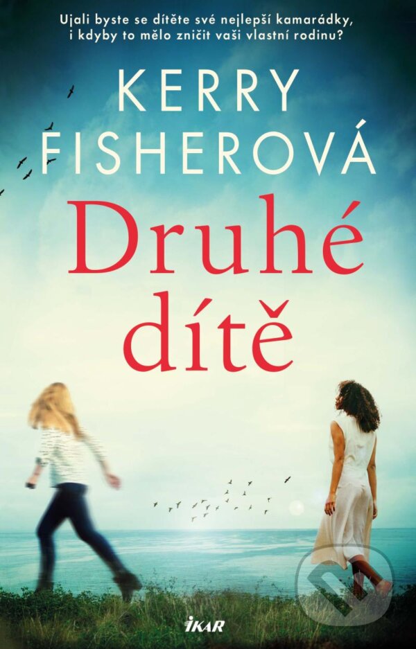 Kniha: Druhé dítě (Kerry Fisher). Ikar CZ, 2024 Kniha: Druhé dítě (Kerry Fisher). Ikar CZ, 2024