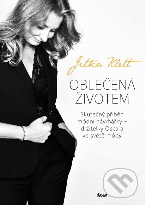 Kniha: Oblečená životem (Jitka Klett). Ikar CZ, 2024 Kniha: Oblečená životem (Jitka Klett). Ikar CZ, 2024