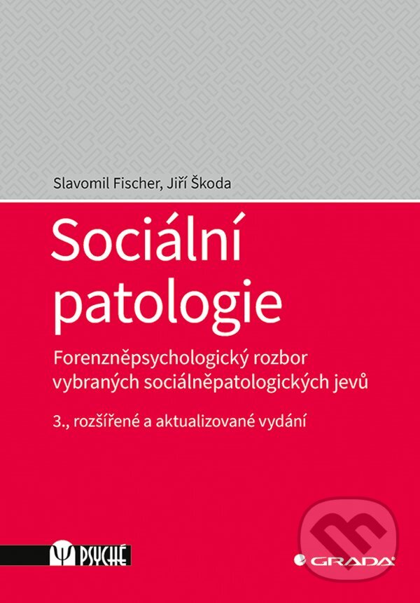 Kniha: Sociální patologie (Jiří Škoda a Slavomil Fischer). Grada, 2024 Kniha: Sociální patologie (Jiří Škoda a Slavomil Fischer). Grada, 2024