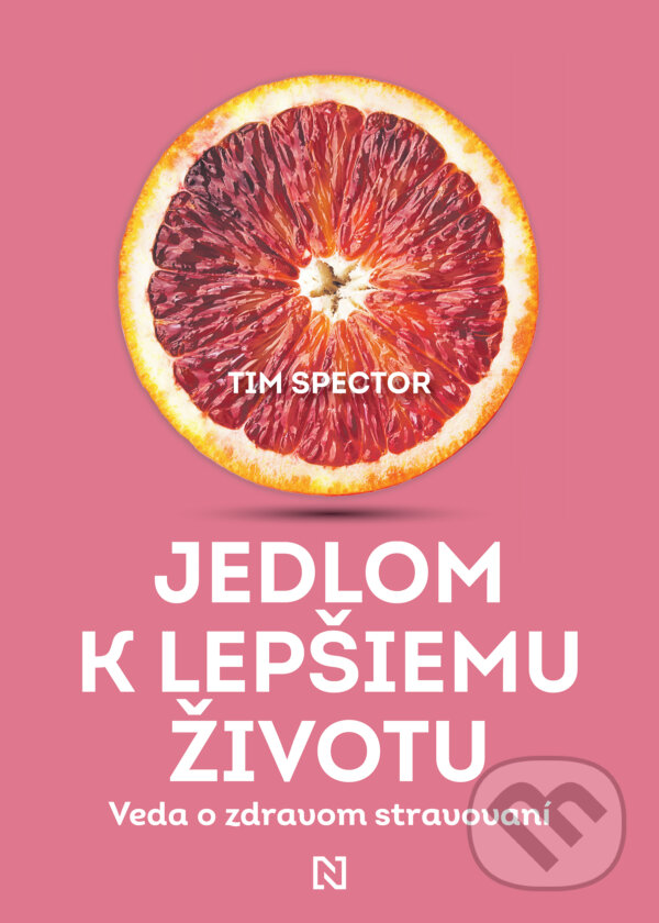 Kniha: Jedlom k lepšiemu životu (Tim Spector). N Press, 2024 Kniha: Jedlom k lepšiemu životu (Tim Spector). N Press, 2024