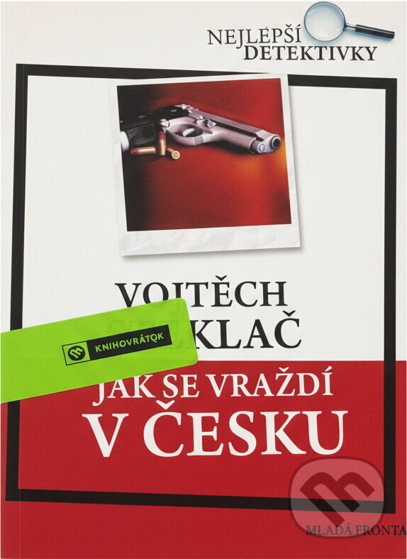 Kniha: Jak se vraždí v Česku (Vojtěch Steklač). , 2008 Kniha: Jak se vraždí v Česku (Vojtěch Steklač). , 2008