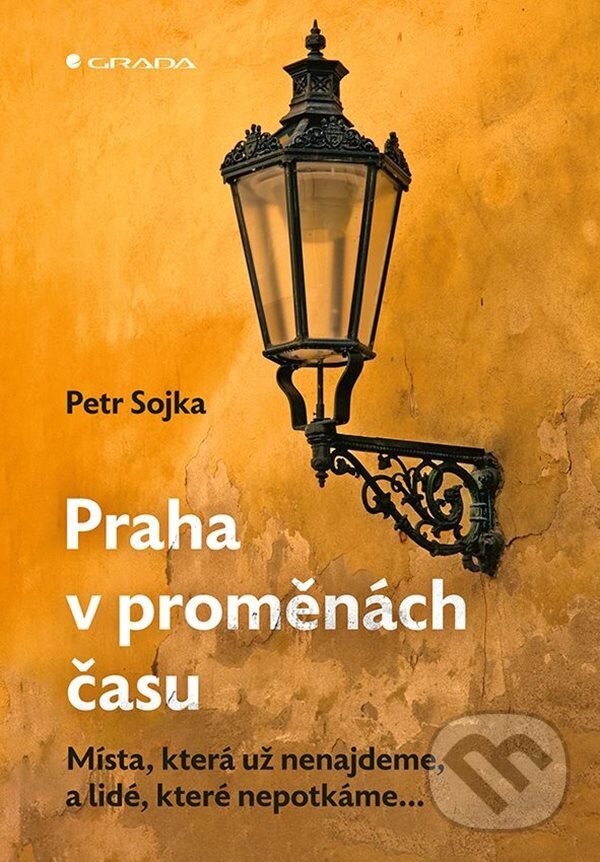 E-kniha: Praha v proměnách času (Petr Sojka). Grada, 2023 E-kniha: Praha v proměnách času (Petr Sojka). Grada, 2023