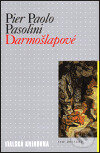 Kniha: Darmošlapové (Pier Paolo Pasolini). Ivo Železný, 1999 Kniha: Darmošlapové (Pier Paolo Pasolini). Ivo Železný, 1999