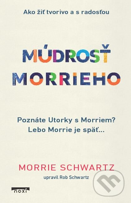Kniha: Múdrosť Morrieho (Morrie Schwartz). NOXI, 2024 Kniha: Múdrosť Morrieho (Morrie Schwartz). NOXI, 2024