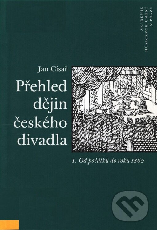 Kniha: Přehled dějin českého divadla I. (Jan Císař). Akademie múzických umění, 2004 Kniha: Přehled dějin českého divadla I. (Jan Císař). Akademie múzických umění, 2004