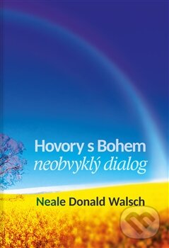 Kniha: Hovory s Bohem I. (Neale Donald Walsch). Alpha book, 2016 Kniha: Hovory s Bohem I. (Neale Donald Walsch). Alpha book, 2016