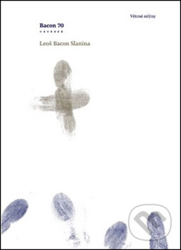 Kniha: Bacon 70 (Leoš Bacon Slanina). Větrné mlýny, 2016 Kniha: Bacon 70 (Leoš Bacon Slanina). Větrné mlýny, 2016