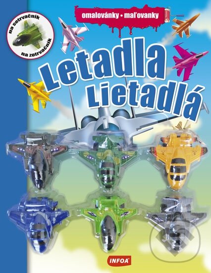 Kniha: Letadla / Lietadlá (INFOA). INFOA, 2016 Kniha: Letadla / Lietadlá (INFOA). INFOA, 2016
