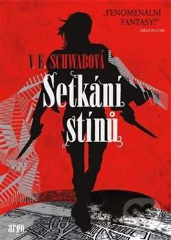 Kniha: Setkání stínů (Victoria Schwab). Argo, 2017 Kniha: Setkání stínů (Victoria Schwab). Argo, 2017