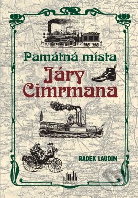 Kniha: Památná místa Járy Cimrmana (Radek Laudin). Grada, 2016 Kniha: Památná místa Járy Cimrmana (Radek Laudin). Grada, 2016