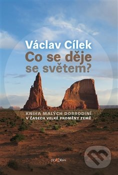 Co se děje se světem? - Václav Cílek, Dokořán, 2016