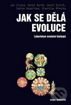 Kniha: Jak se dělá evoluce (Autorský kolektiv). Dokořán, 2017 Kniha: Jak se dělá evoluce (Autorský kolektiv). Dokořán, 2017