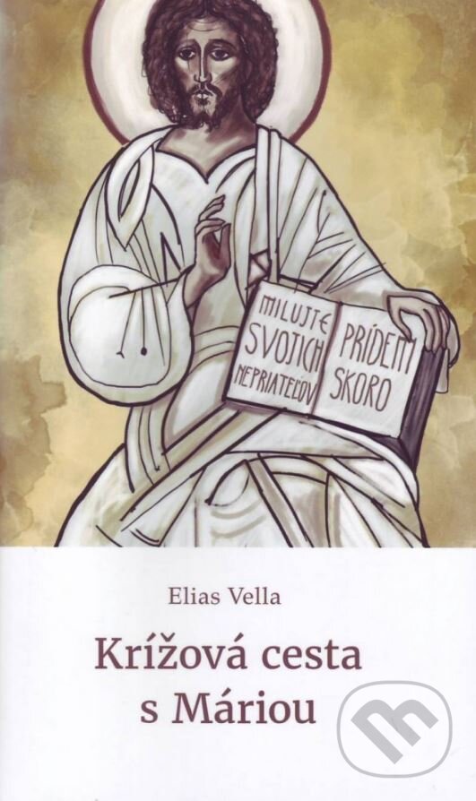 Kniha: Krížová cesta s Máriou (Elias Vella). Per Immaculatam, 2016 Kniha: Krížová cesta s Máriou (Elias Vella). Per Immaculatam, 2016