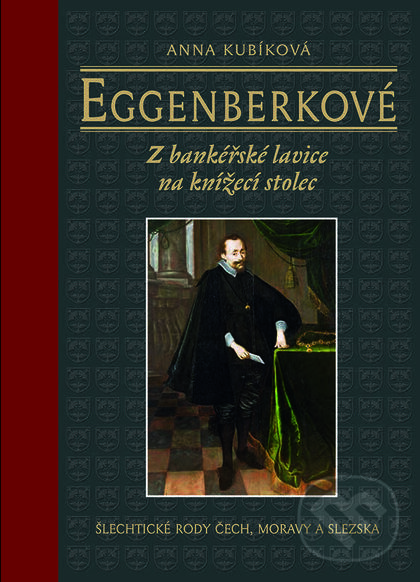 Kniha: Eggenberkové (Anna Kubíková). Nakladatelství Lidové noviny, 2016 Kniha: Eggenberkové (Anna Kubíková). Nakladatelství Lidové noviny, 2016