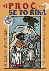 Kniha: Proč se to říká (Jiří Winter-Neprakta a Miloslav Švandrlík). Epocha, 2016 Kniha: Proč se to říká (Jiří Winter-Neprakta a Miloslav Švandrlík). Epocha, 2016