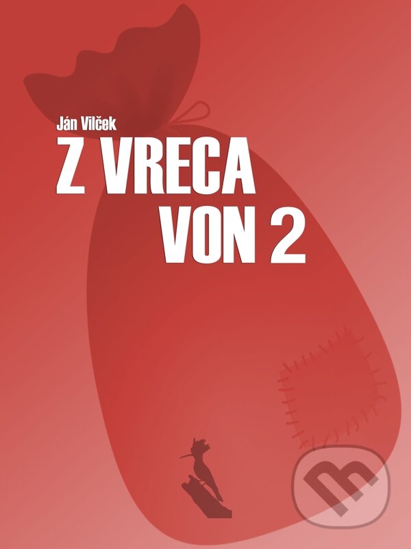 E-kniha: Z vreca von 2. (Ján Vilček). Ján Vilček E-kniha: Z vreca von 2. (Ján Vilček). Ján Vilček