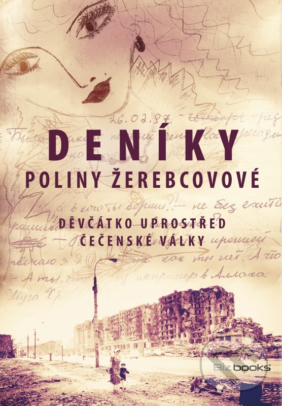 Kniha: Deníky Poliny Žerebcovové (Polina Žerebcovová). BIZBOOKS, 2016 Kniha: Deníky Poliny Žerebcovové (Polina Žerebcovová). BIZBOOKS, 2016