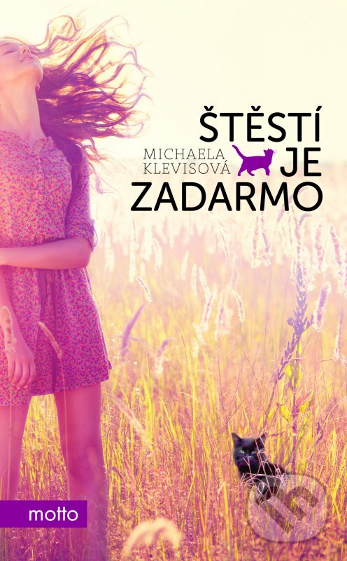 Kniha: Štěstí je zadarmo (Michaela Klevisová). Motto, 2016 Kniha: Štěstí je zadarmo (Michaela Klevisová). Motto, 2016