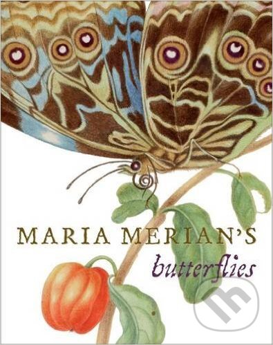 Kniha: Maria Merian's Butterflies (Kate Heard). Royal Ontario Museum, 2016 Kniha: Maria Merian's Butterflies (Kate Heard). Royal Ontario Museum, 2016