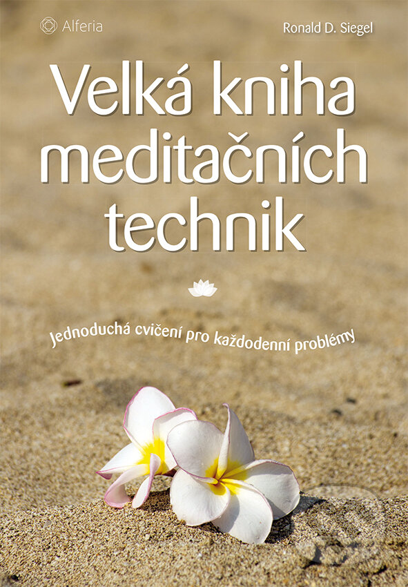E-kniha: Velká kniha meditačních technik (Ronald D. Siegel). Grada, 2016 E-kniha: Velká kniha meditačních technik (Ronald D. Siegel). Grada, 2016