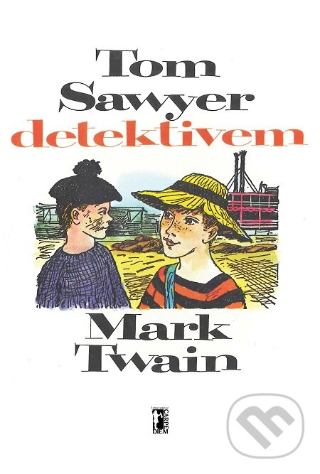 E-kniha: Tom Sawyer detektivem (Mark Twain). Carpe diem E-kniha: Tom Sawyer detektivem (Mark Twain). Carpe diem