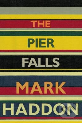 Kniha: The Pier Falls (Mark Haddon). Vintage, 2016 Kniha: The Pier Falls (Mark Haddon). Vintage, 2016