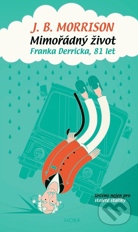 E-kniha: Mimořádný život Franka Derricka, 81 let (J.B. Morrison). Moba, 2016 E-kniha: Mimořádný život Franka Derricka, 81 let (J.B. Morrison). Moba, 2016