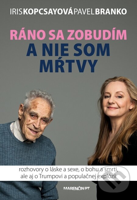 Kniha: Ráno sa zobudím a nie som mŕtvy (Iris Kopcsayová a Pavel Branko). Marenčin PT, 2017 Kniha: Ráno sa zobudím a nie som mŕtvy (Iris Kopcsayová a Pavel Branko). Marenčin PT, 2017