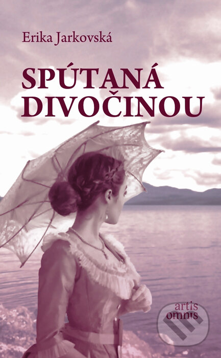 Kniha: Spútaná divočinou (Erika Jarkovská). Artis Omnis, 2016 Kniha: Spútaná divočinou (Erika Jarkovská). Artis Omnis, 2016