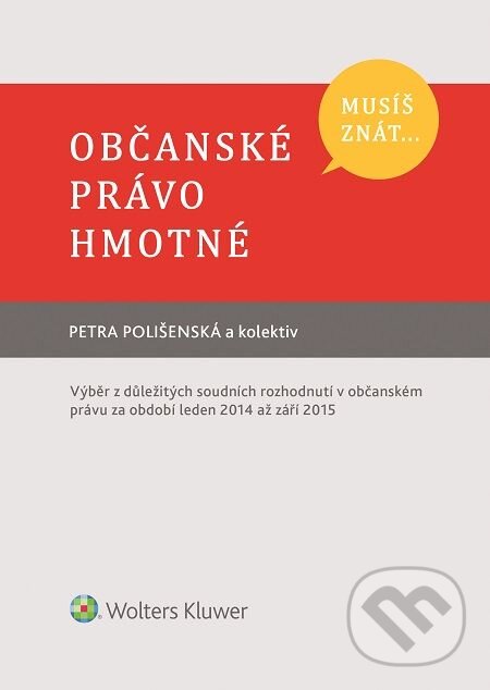 E-kniha: Občanské právo hmotné (Petra Polišenská a kolektív). Wolters Kluwer, 2016 E-kniha: Občanské právo hmotné (Petra Polišenská a kolektív). Wolters Kluwer, 2016