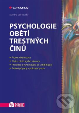 Kniha: Psychologie obětí trestných činů (Martina Velikovská). Grada, 2016 Kniha: Psychologie obětí trestných činů (Martina Velikovská). Grada, 2016